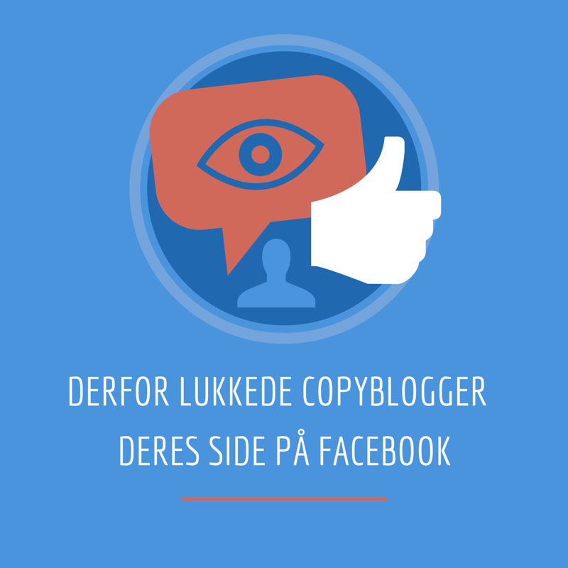 Derfor lukkede Copyblogger deres Facebook-side