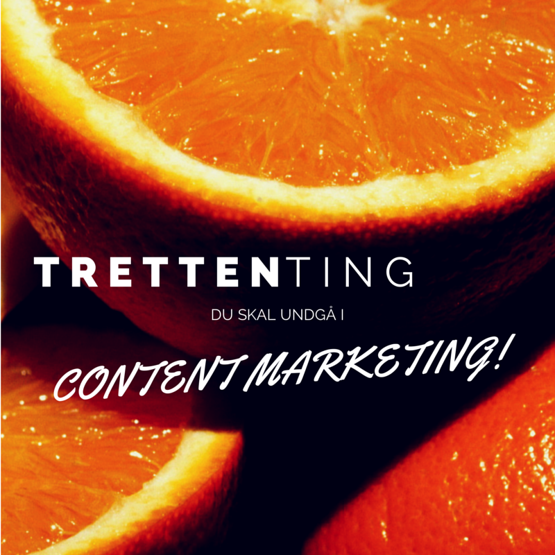 13 ting du skal undgå i content marketing