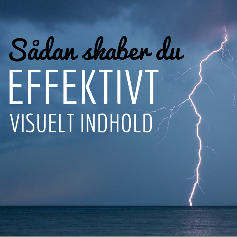 Sådan skaber du effektivt visuelt indhold