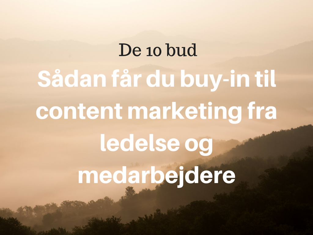 De ni bud: Få buy-in til content marketing fra ledelse og medarbejdere