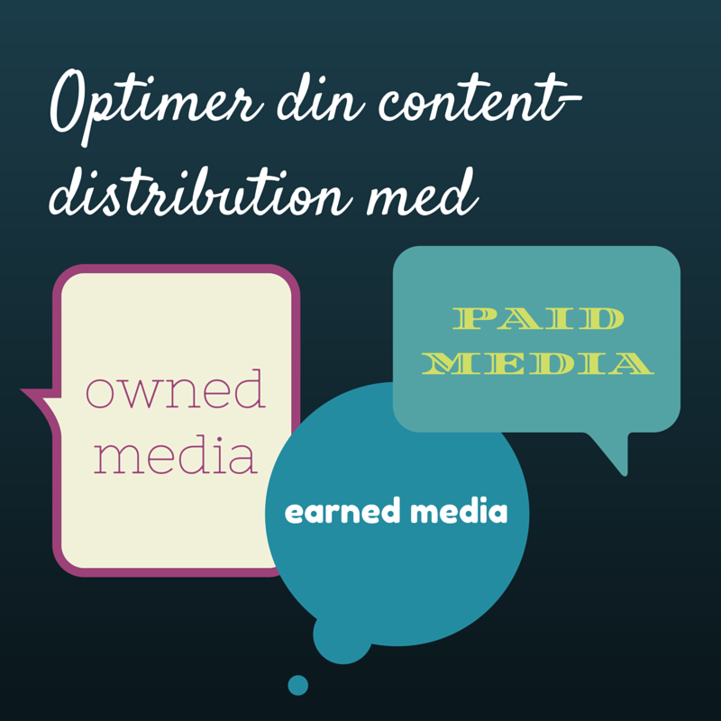 Optimer din content-distribution med owned, earned og paid media